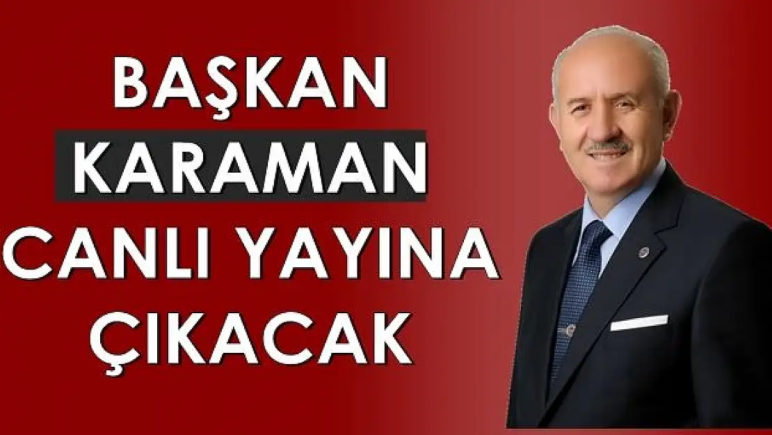 Başkan Karaman bu akşam canlı yayında