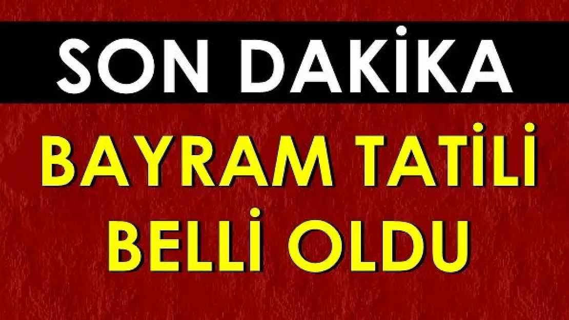 Bayram tatili için karar verildi!