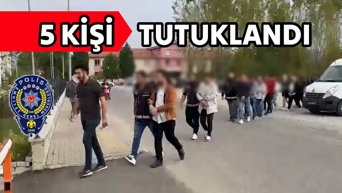 Beş kişi tutuklandı