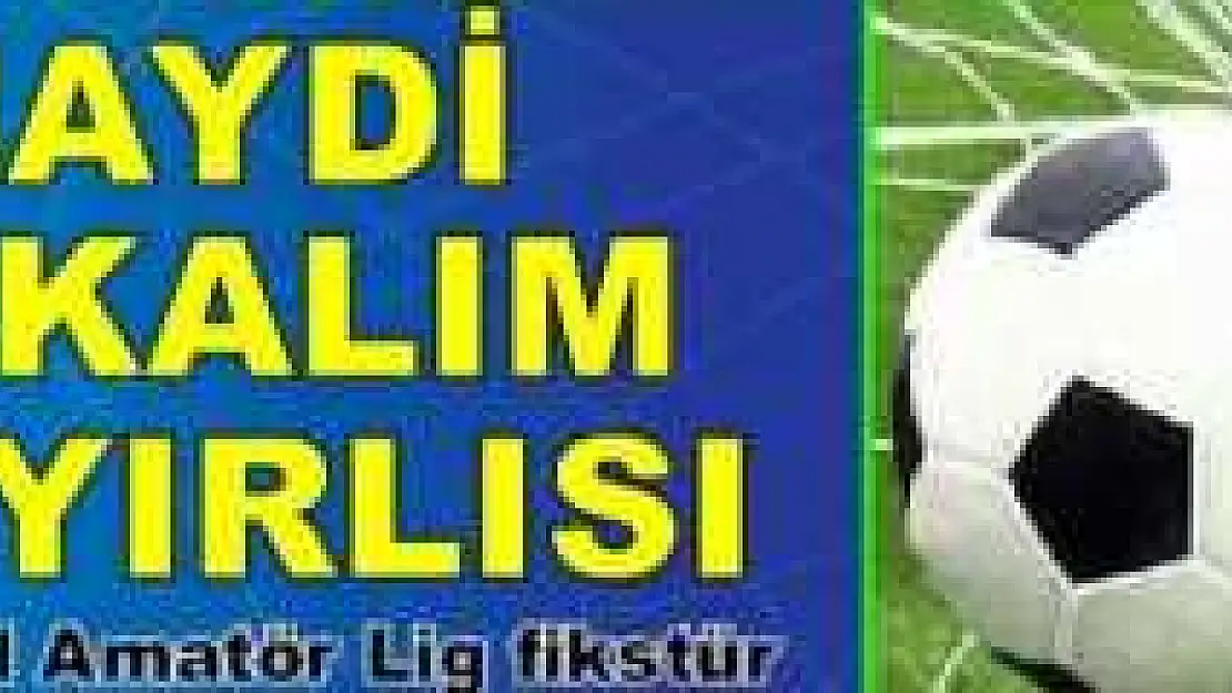 BÖLGESEL AMATÖR LİG FİKSTÜRÜ ÇEKİLDİ