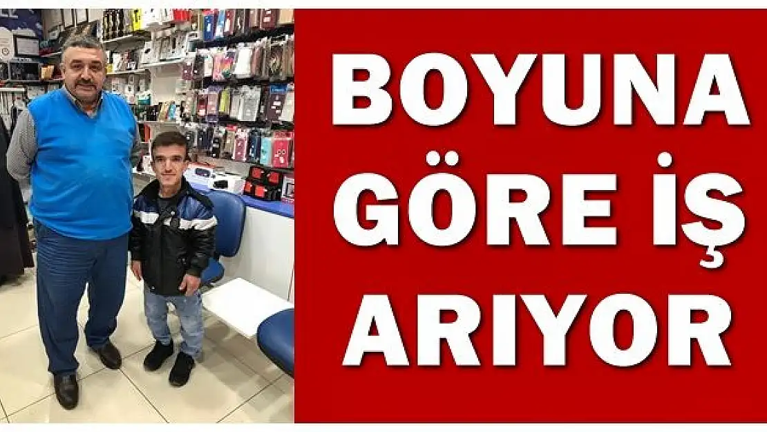Boyuna göre iş arıyor