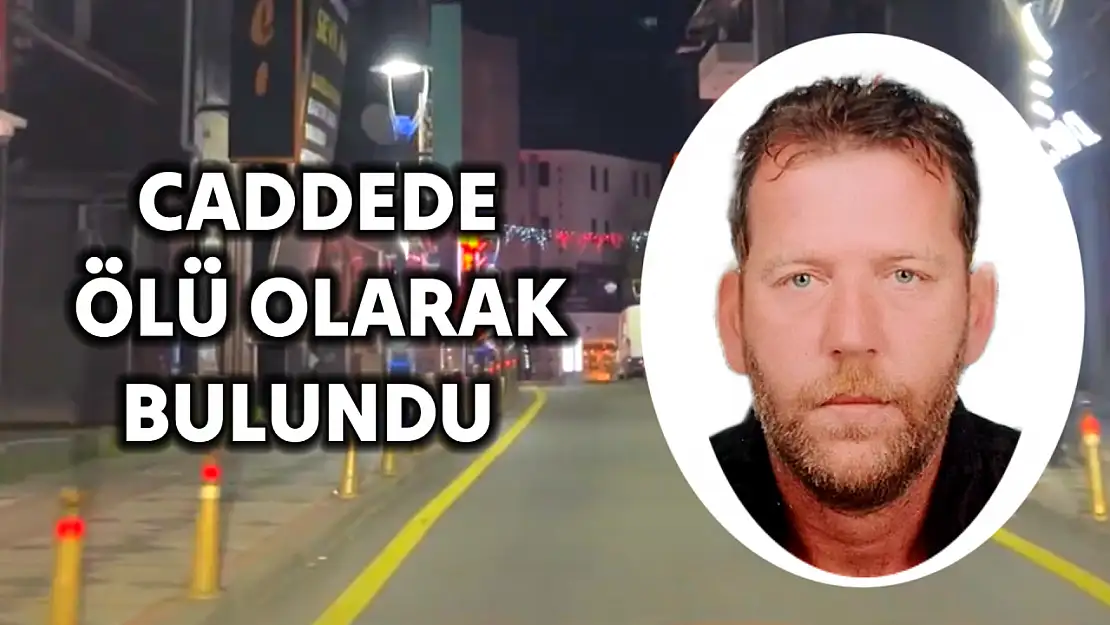 Caddede cansız halde bulundu