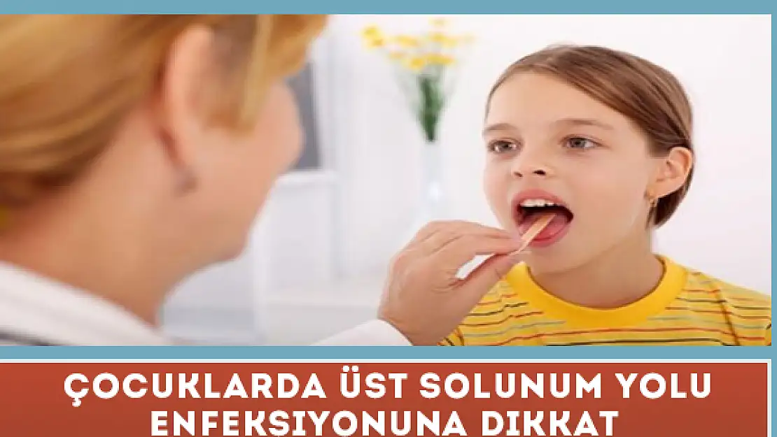 Çocuklarda üst solunum yolu enfeksiyonuna dikkat