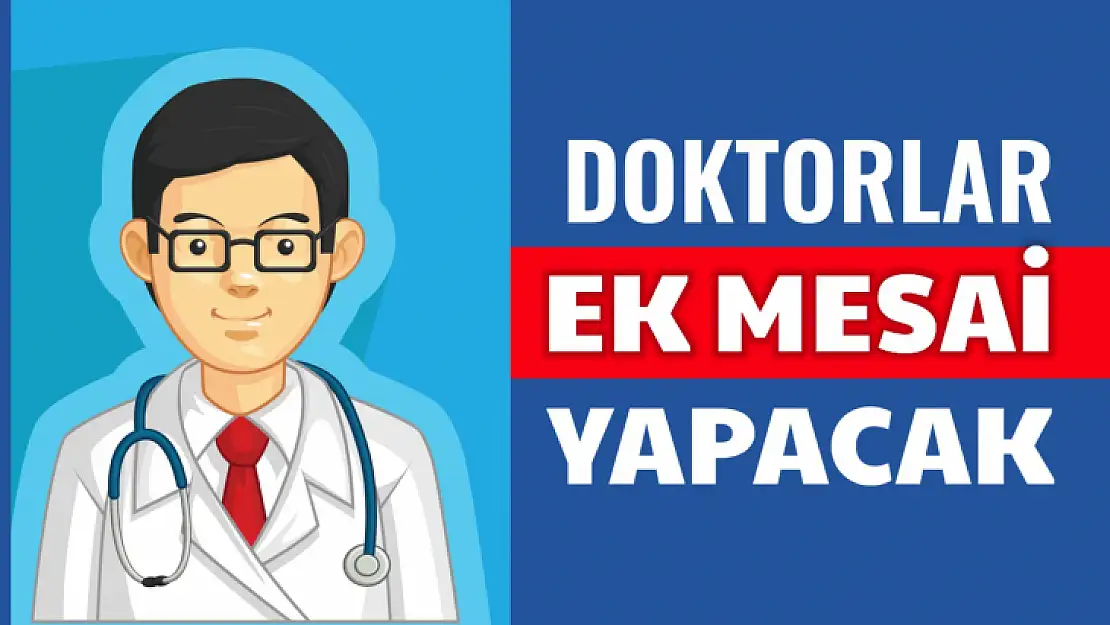 Doktorlar ek mesai yapacak