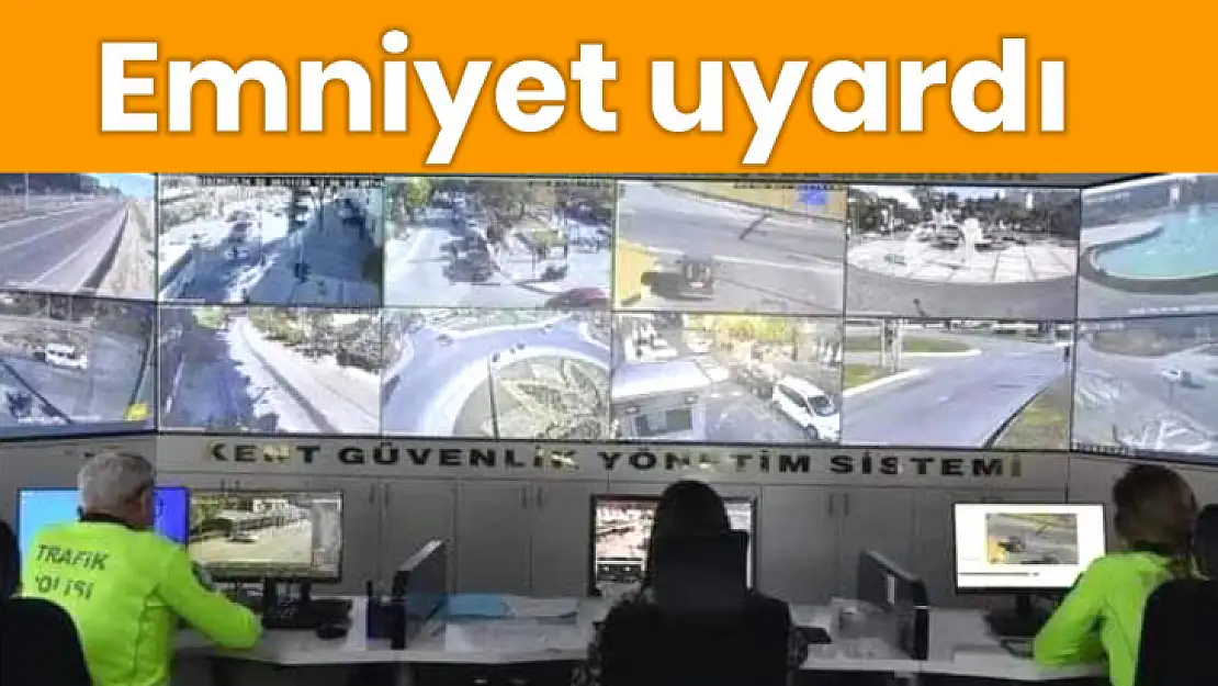 Emniyet uyardı, bu saatlere dikkat