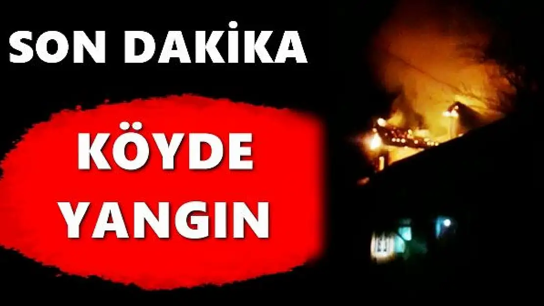 En uzak köylerden birinde yangın çıktı
