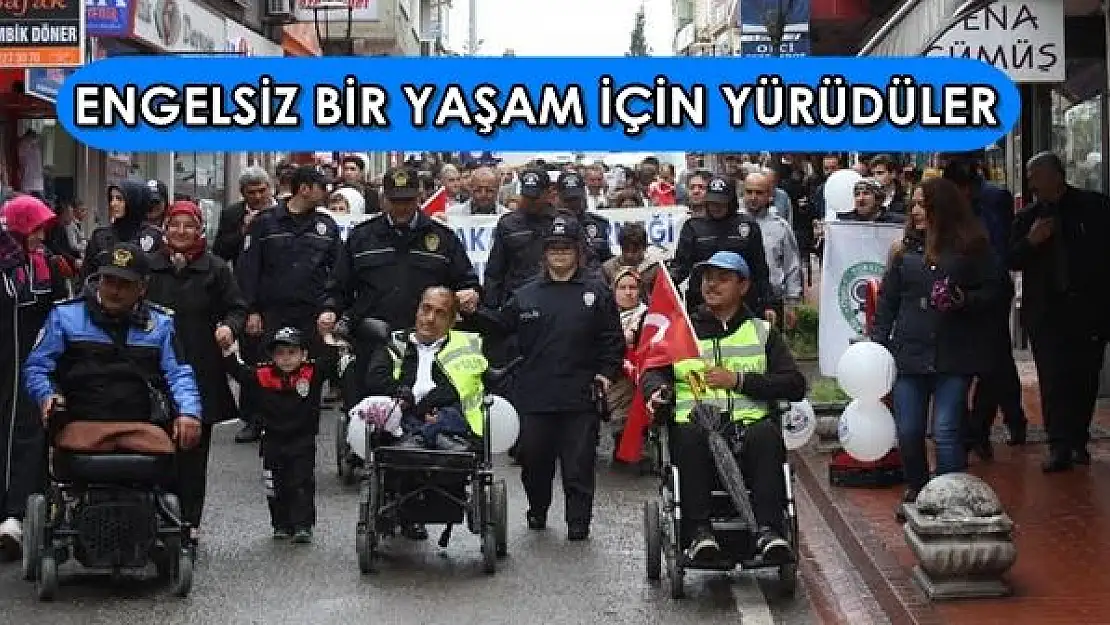 Engelsiz Bir Yaşam İçin Yürüdüler