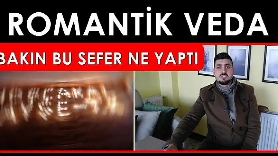 Evi yakan aşıktan romantik veda