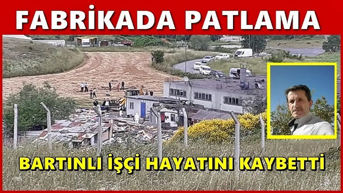 Fabrikada patlama, İki kişi hayatını kaybetti