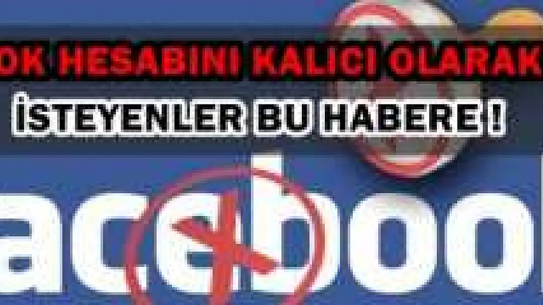 FACEBOOK HESABINI KALICI OLARAK SİLMEK
