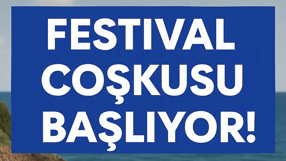Festival coşkusu başlıyor