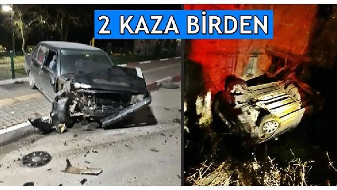 Gece 2 kaza meydana geldi