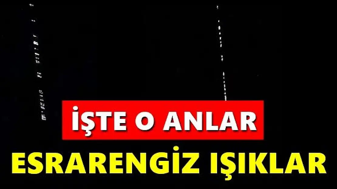 Gökyüzünde esrarengiz ışıklar şaşırttı