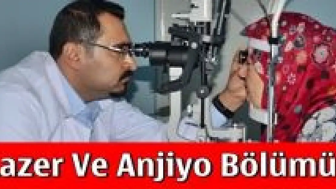 Göz Lazer Ve Anjiyo Bölümü açıldı