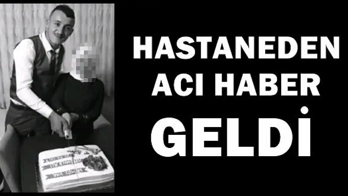 Hastaneden acı haber geldi