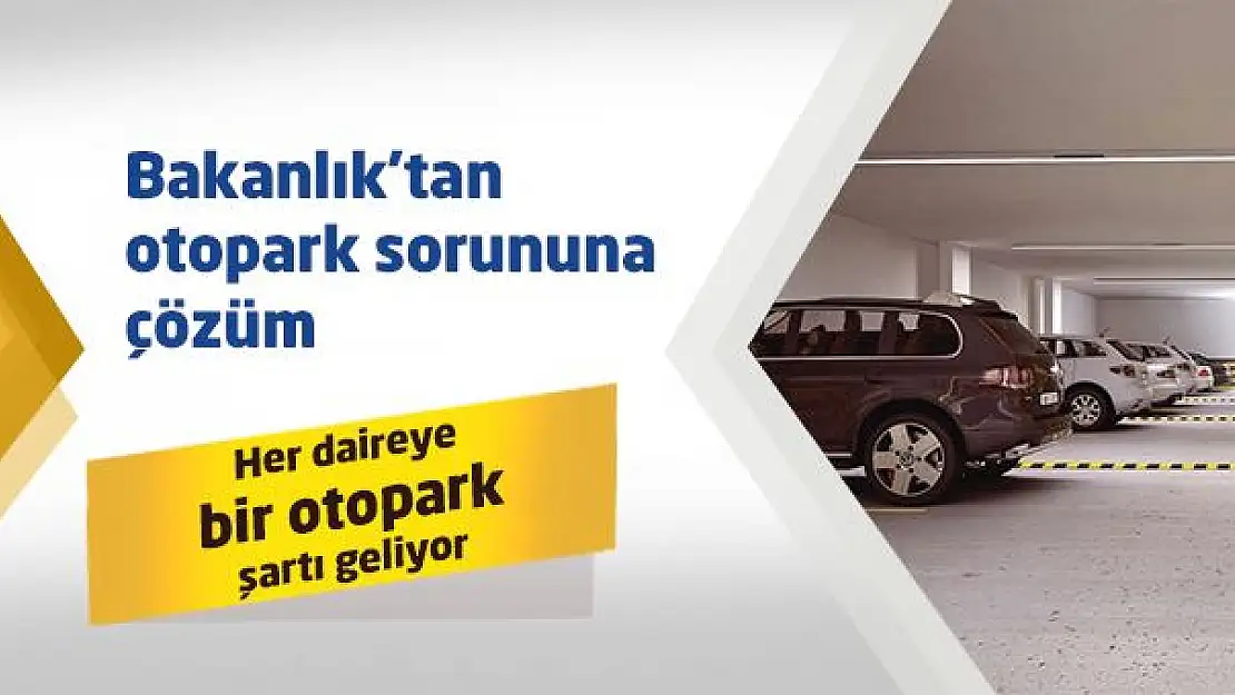 Her Daire İçin 1 otopark Zorunlu Hale Geliyor