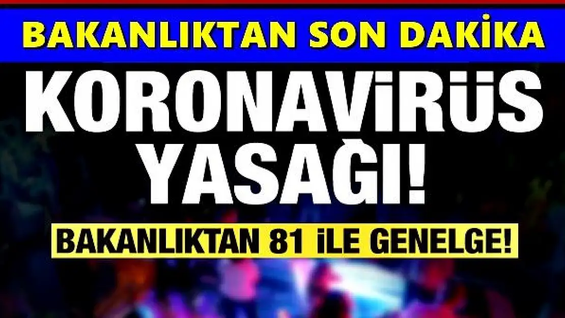 İçişleri Bakanlığı'ndan 81 ile genelge!