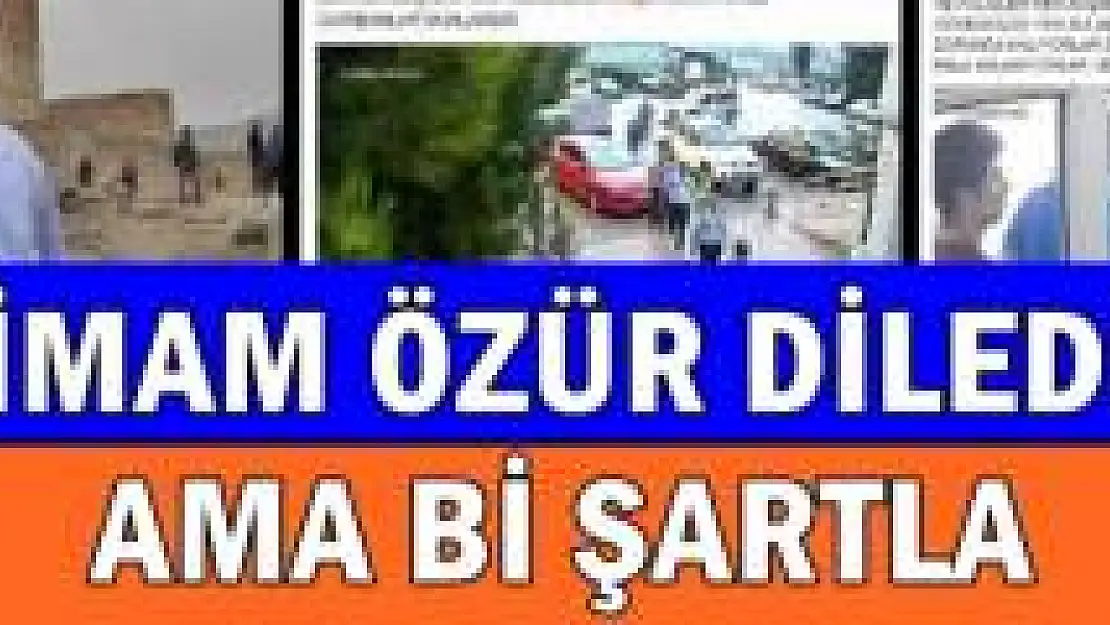 İftara gelen Polislere tepki gösteren imam özür diledi