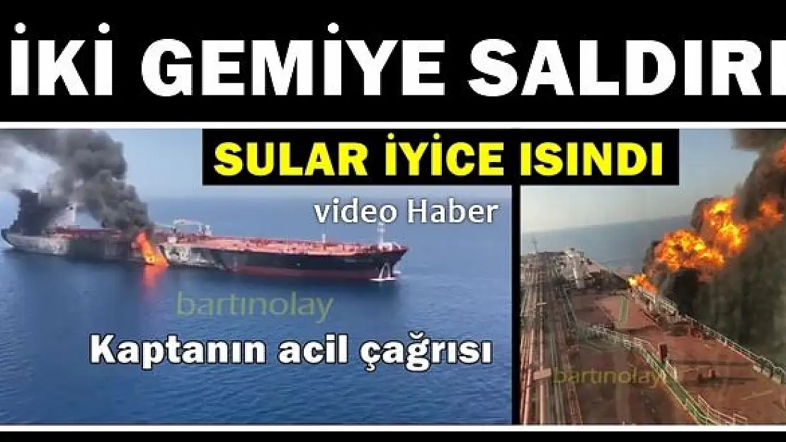 İki tanker saldırıya uğradı, biri battı