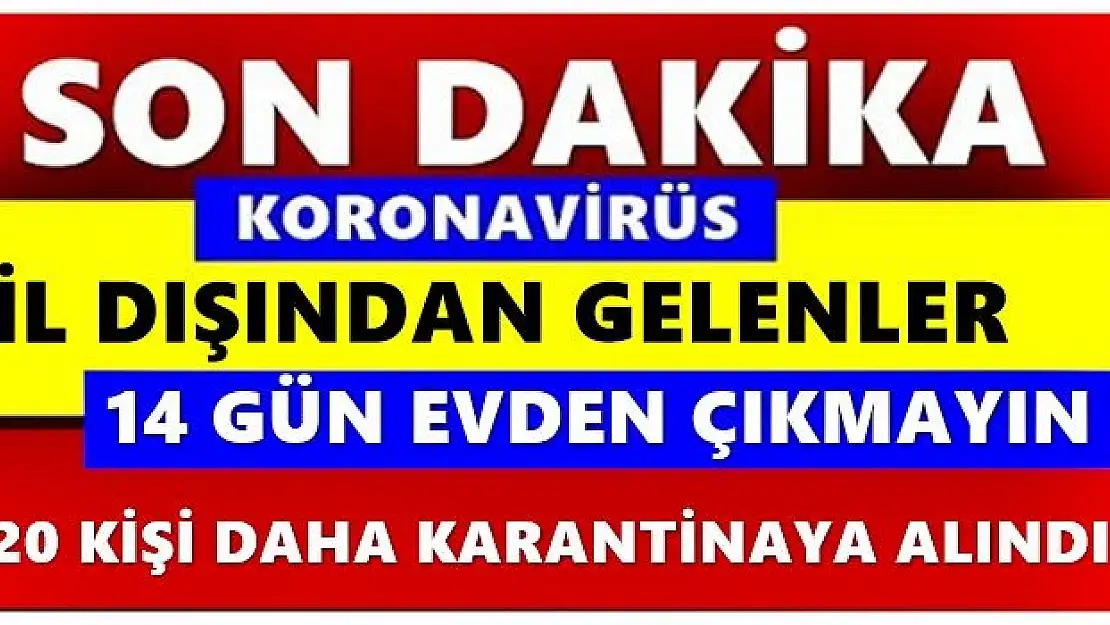 İki vaka, 20 kişi karantina altına alındı