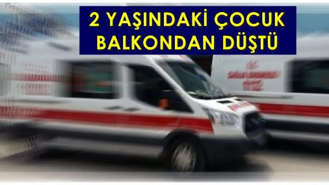 İkinci kat balkonundan düştü