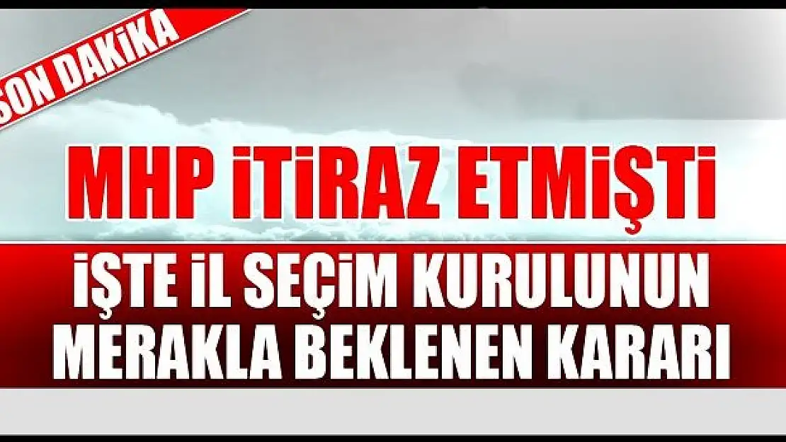 İl Seçim Kurulu Kozcağız için kararını verdi