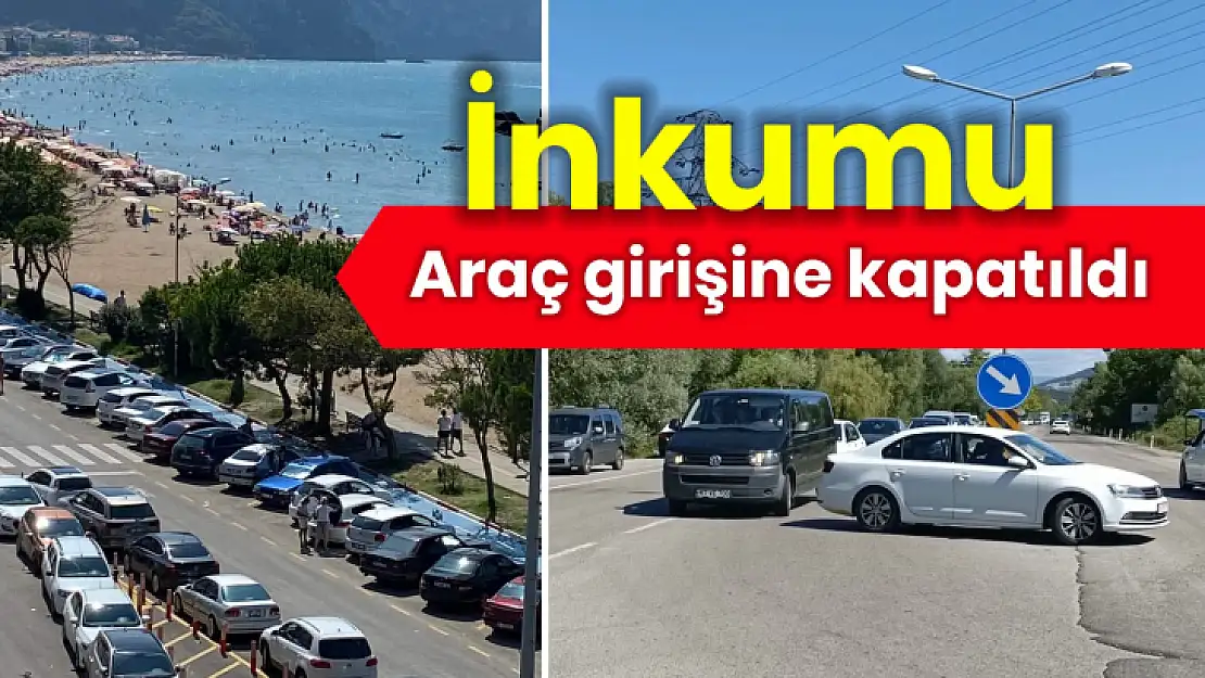 İnkumu araç girişlerine kapatıldı