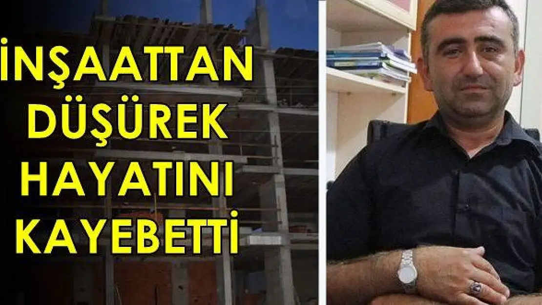 İnşaattan düşen Bartınlı işçi hayatını kaybetti