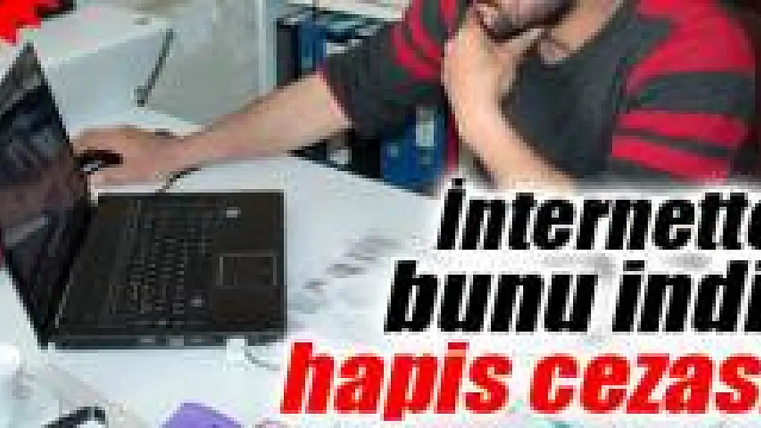 İnternetten program indirdi, hapis cezası aldı