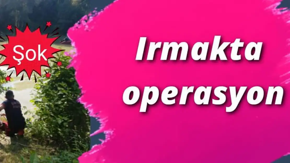 Irmakta ilginç operasyon
