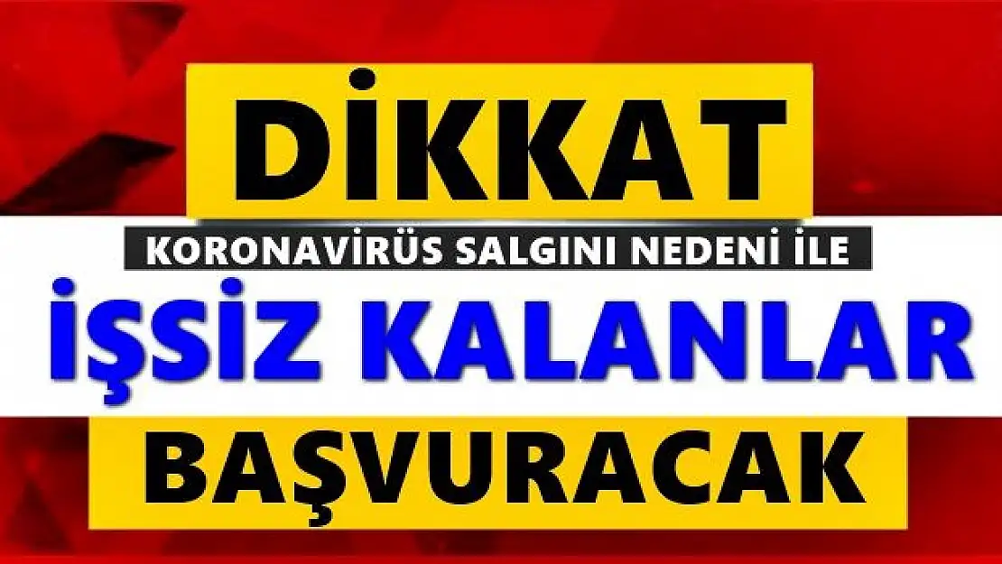 İşsiz kalanlar ve ihtiyaç sahipleri başvuracak