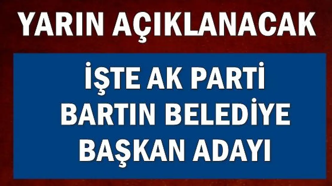 İşte Ak Parti'nin Bartın Belediye Başkan adayı