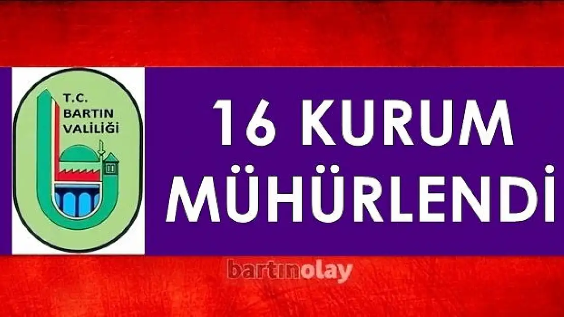 İşte Bartın'da kapatılan kurumlar