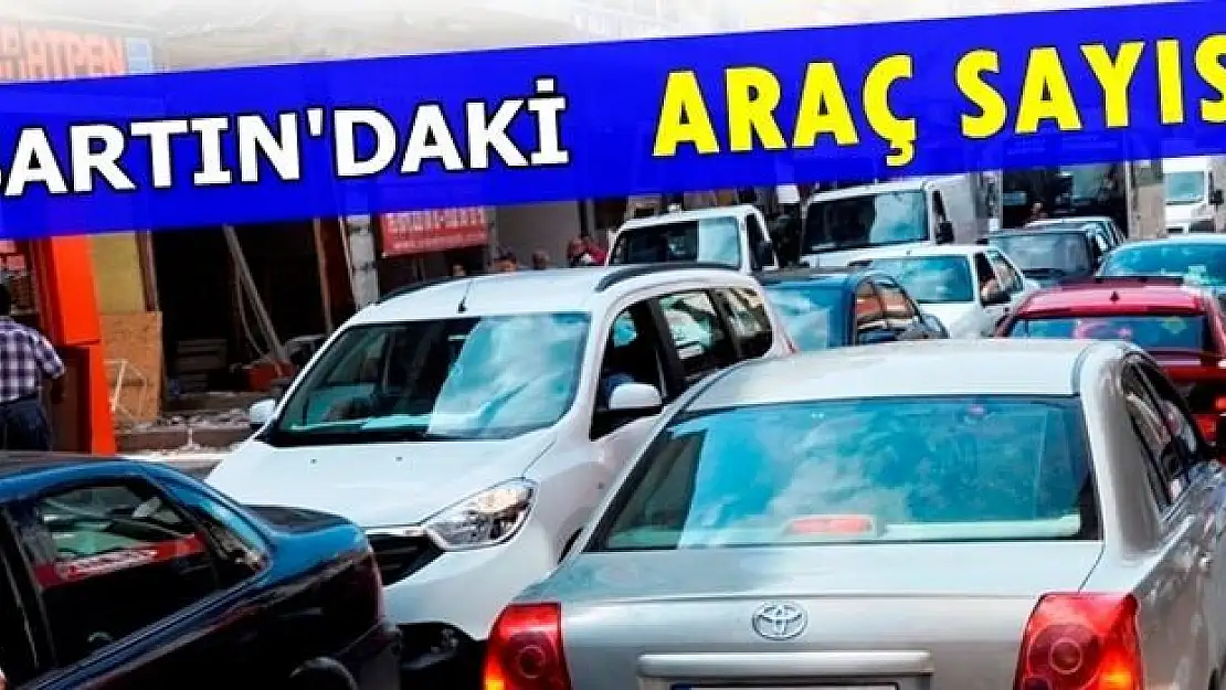 İşte Mayıs Raporuna Göre Bartın'daki Araç Sayısı
