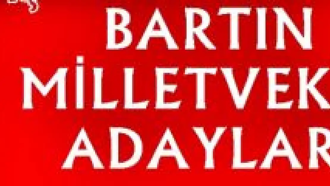 İşte partilerin Bartın Milletvekili adayları