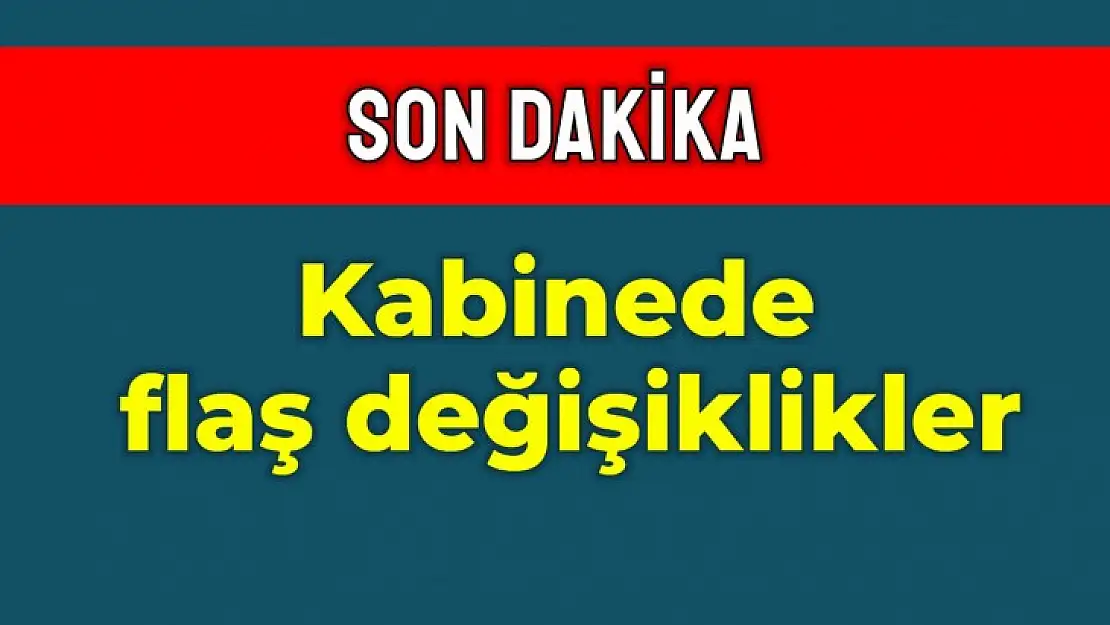 Kabinede revizyon yapıldı