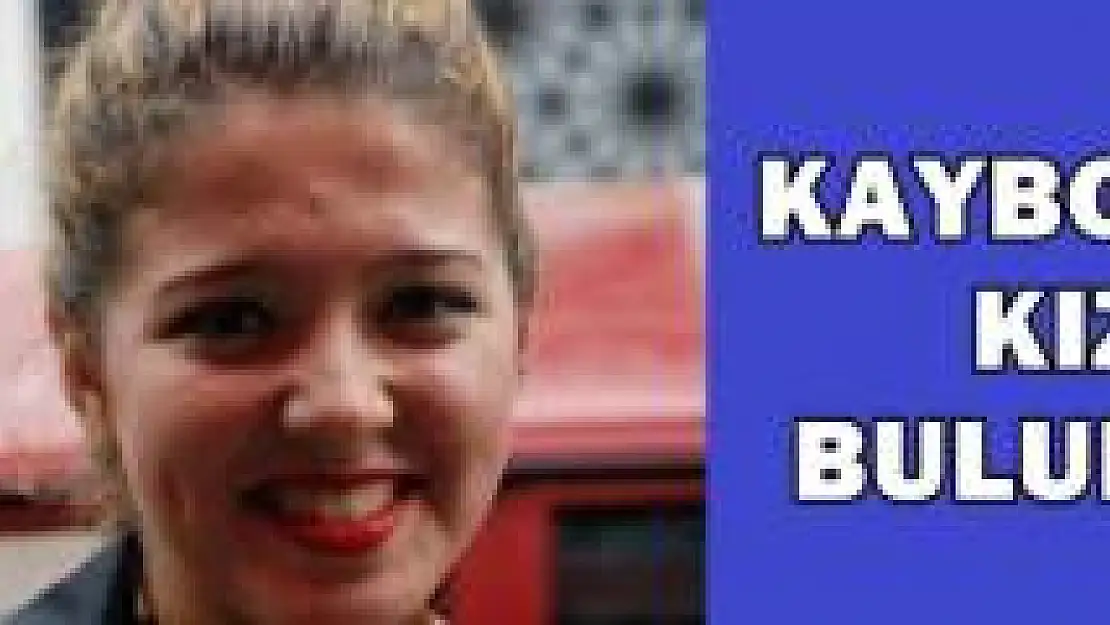 Kayıp olan Yasemin bulundu