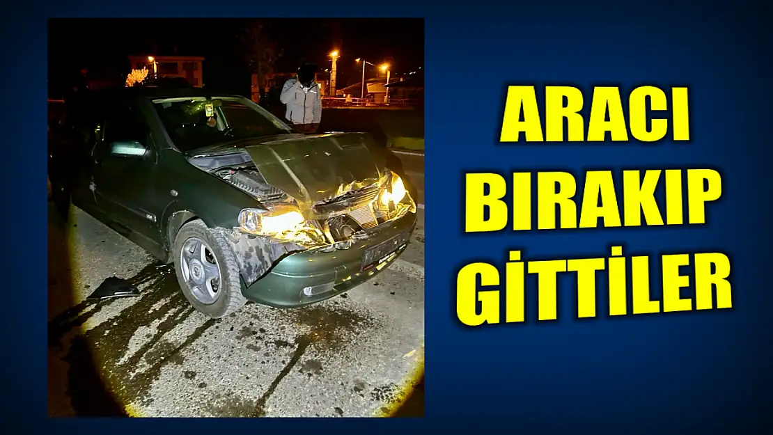 Kaza yaptılar, aracı bırakıp gittiler