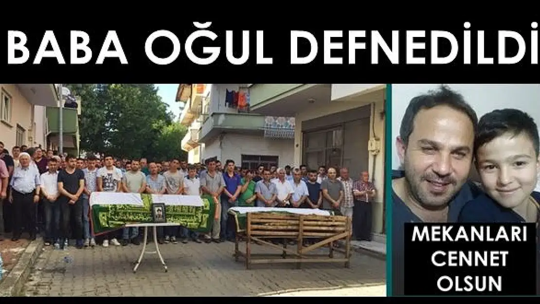 Kazada vefat eden Baba oğul defnedildi
