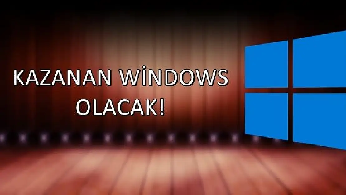 Kazanan Windows olacak!