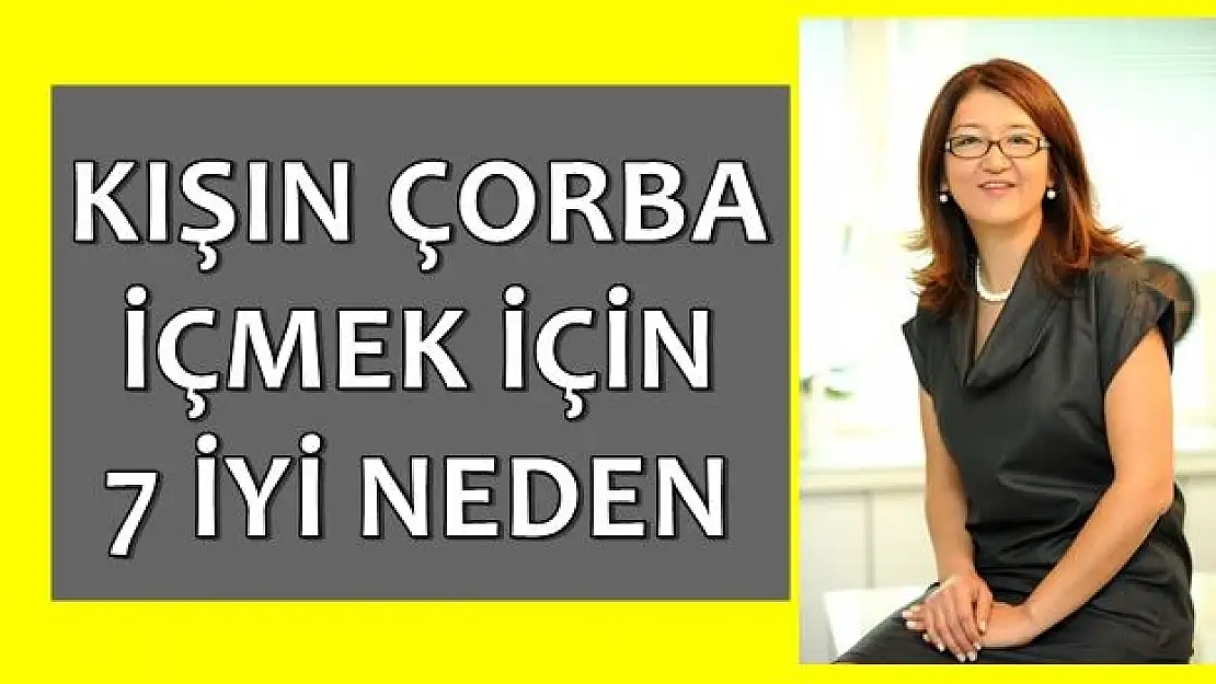 Kışın çorba içmek için 7 iyi neden!