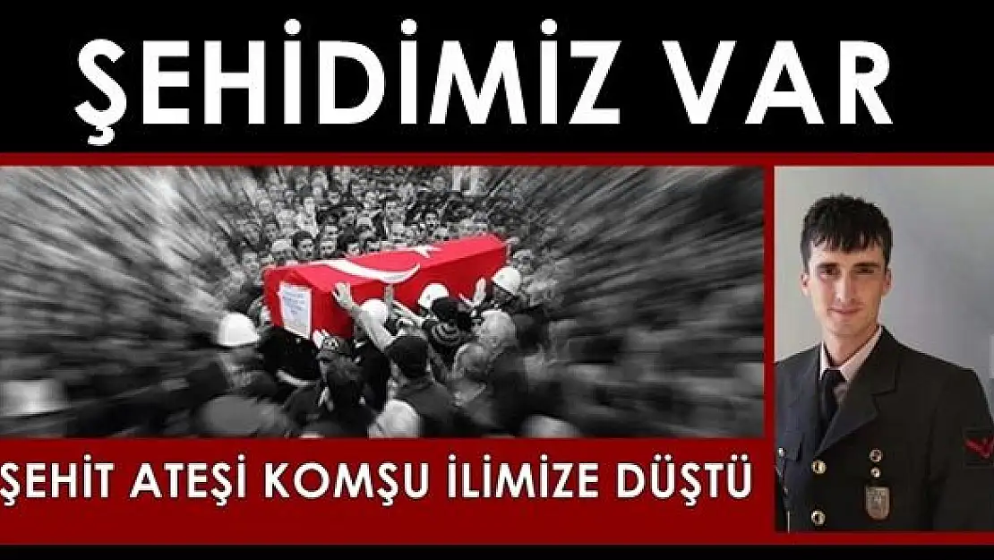 Komşu İlimize Şehit Ateşi Düştü
