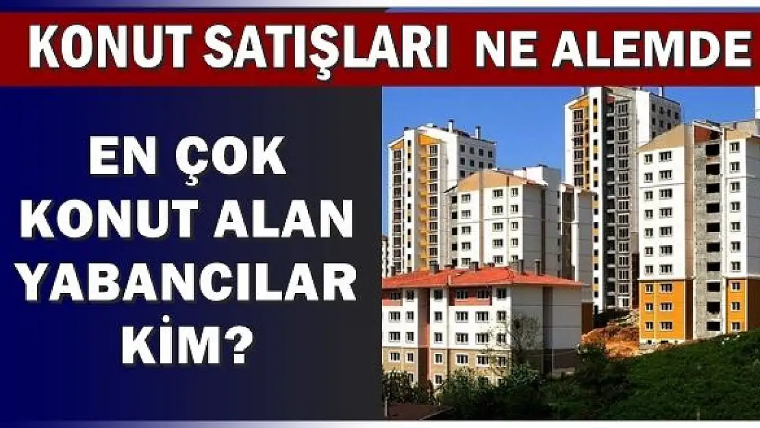 Konut satışlarında son durum
