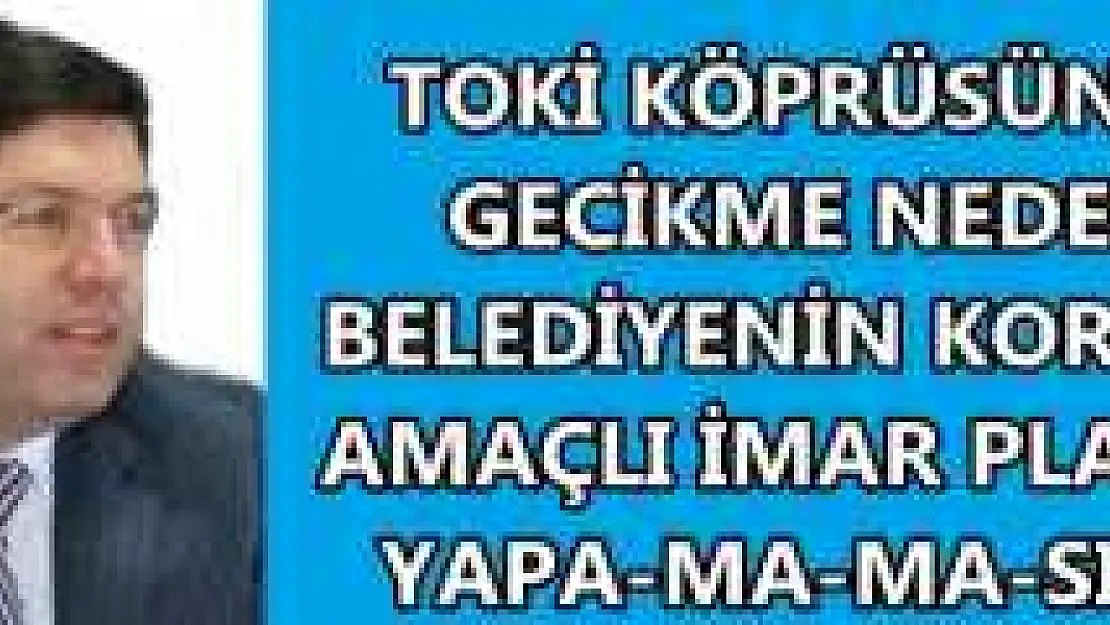 Köprü İçin Belediye İmar Planını Yapamadı