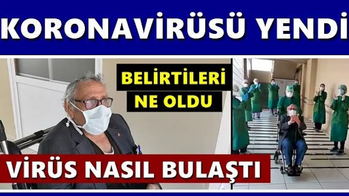 Korona virüsünü yendi, yaşadıklarını anlattı