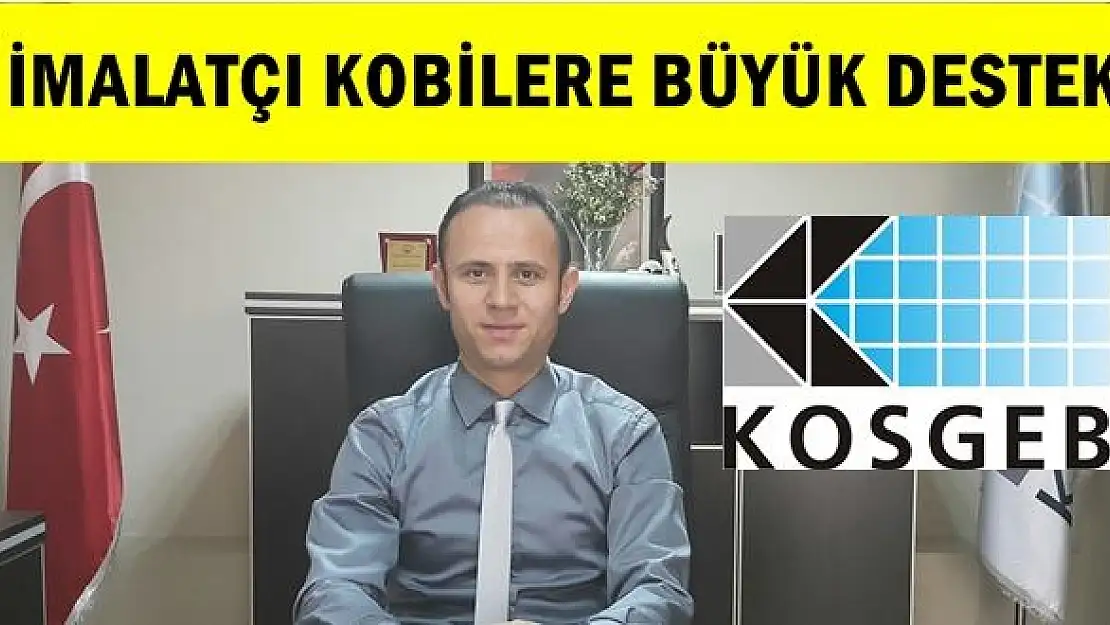 Kosgeb'den İmalatçıya Büyük Destek