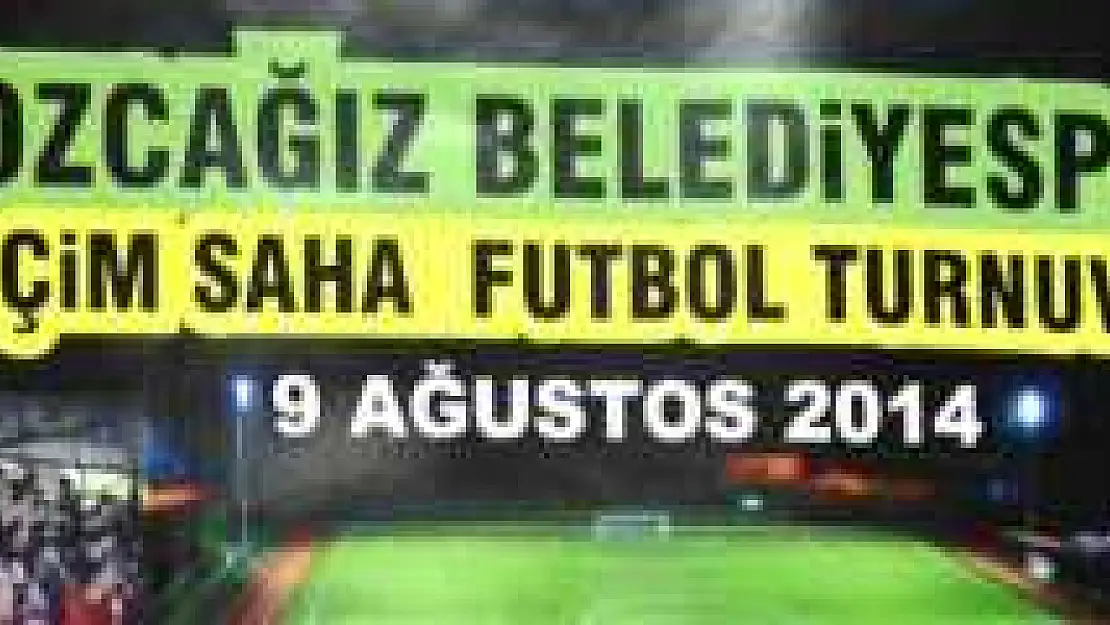 KOZCAĞIZ'DA TURNUVA HEYECANI BAŞLIYOR