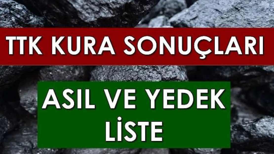 Merakla beklenen TTK'nın asıl ve yedek listesi 