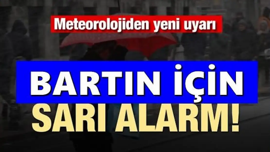 Meteoroloji'den Bartın için 'sarı' kategoride uyarı!