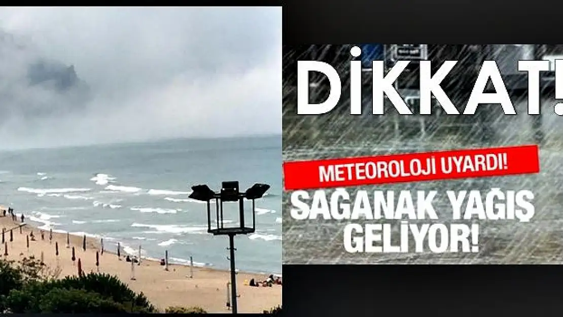 Meteoroloji'den korkutan yağış uyarısı
